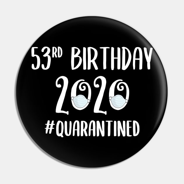 53rd Birthday 2020 Quarantined Pin by quaranteen