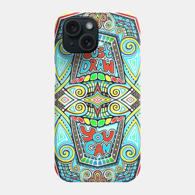 Just Draw, You Can, Believe in Yourself Phone Case by Master Spektr