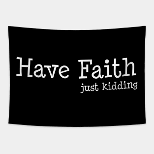 Have Faith, Just Kidding Tapestry