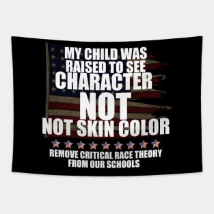 MY CHILD WAS RAISED TO SEE CHARACTER NOT SKIN COLOR Tapestry