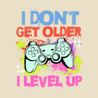 I Don't Get Older I Level Up Gaming Grunge Tee T-Shirt