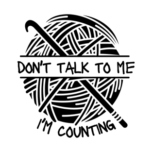 Don't Talk Counting Crochet Crocheting Gift T-Shirt