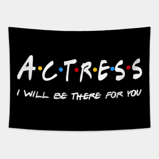 Actress Gifts - I'll be there for you Tapestry