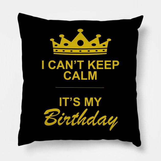 I can't keep calm it's my birthday Pillow by Sham