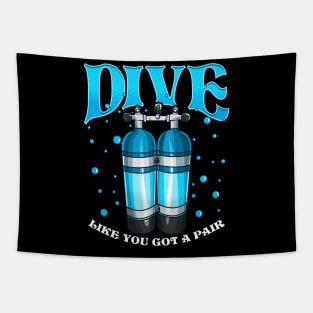 Dive Like You Got a Pair Funny Scuba Diving Pun Tapestry