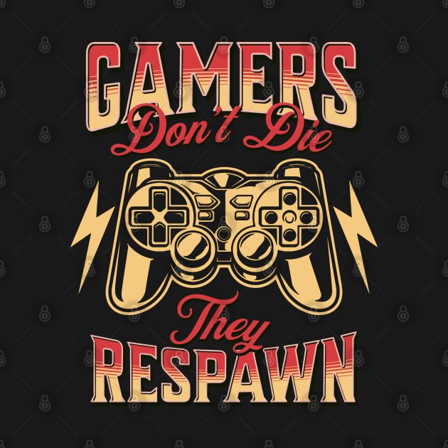 Gamers Don't Die, They Respawn by Issho Ni