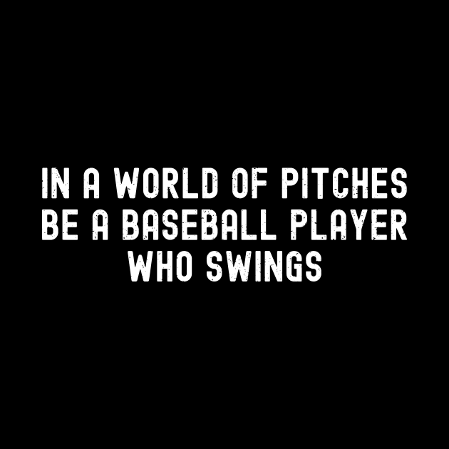 In a world of pitches, be a Baseball player who swings by trendynoize