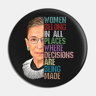 Women Belong In All Places Where Decisions Are Being Made Ruth Bader Ginsburg RBG Pin