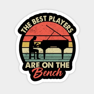 Pianist Piano Player - The Best Players are on the Bench Magnet