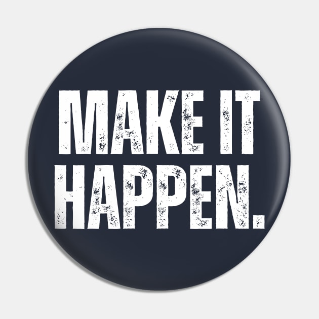 Make It Happen Pin by ohyeahh