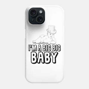 I'm a Big Big Baby Phone Case