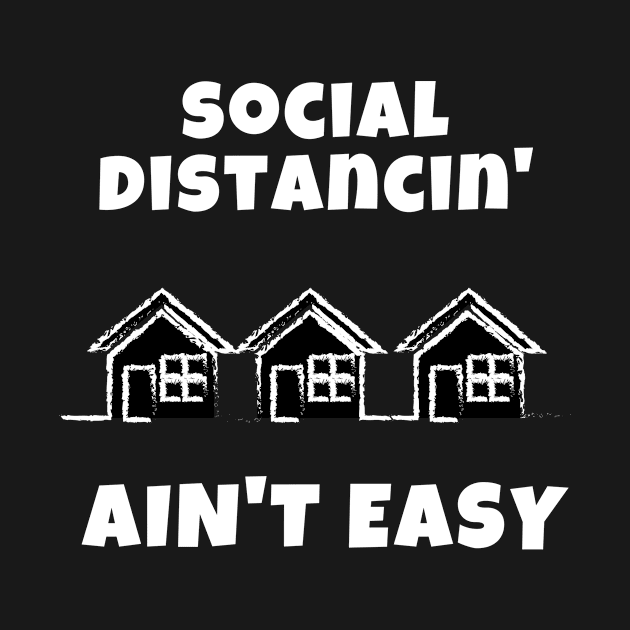 Social Distancing Aint Easy Quarantine Toilet Paper Funny Pandemic Shirt Sick Gift Shirt Soap Doctor Nurse Cute Gift Sarcastic Happy Fun Inspirational Motivational Birthday Present by EpsilonEridani