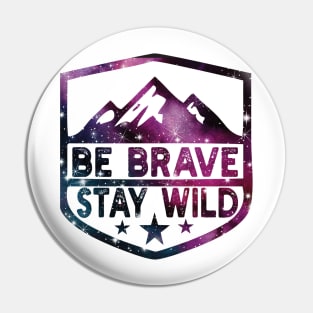 Be Brave Stay Wild camping wilderness - nature camping Wild Camping hiking Pin