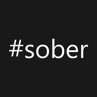 #Sober Design for those in Recovery from Addiction (white letters) - AA Gift Sobriety Gift T-Shirt