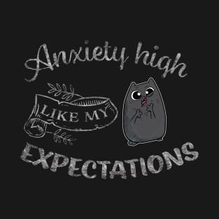 Anxiety High Like my Expectations Cute Cat T-Shirt