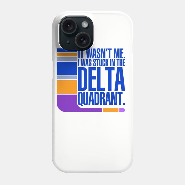 Stuck in the Delta Quadrant Phone Case by PopCultureShirts