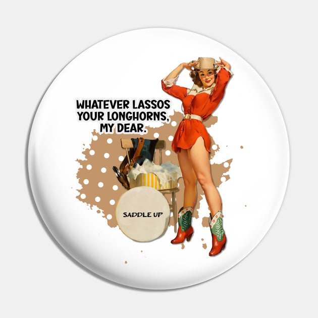 Whatever lassos your longhorns, my dear-Retro Cowgirl Pin-up Illustration Art Pin by AdrianaHolmesArt