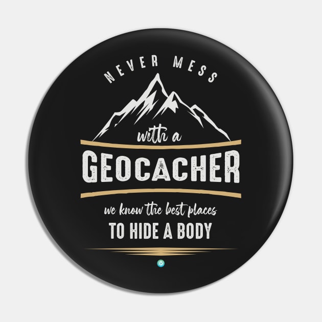 Never Mess With A Geocacher Cool Geocaching Gift Pin by woormle