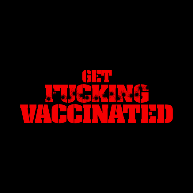 Get F***ing Vaccinated (Red) by Weekly Planet Posters