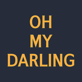 Oh My Darling T-Shirt