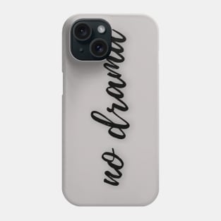 No Drama Phone Case