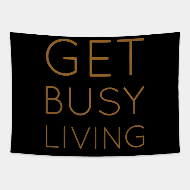 Get busy living Tapestry by WordFandom