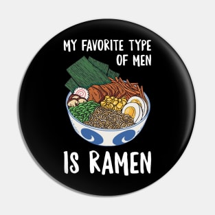 My Favorite Type Of Men Is Ramen Pin