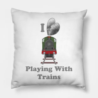 I Love Playing With Trains Pillow