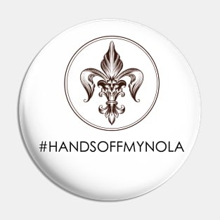 Haands Off My Nola (Regal T) Pin