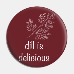 Dill is Delicious Pin