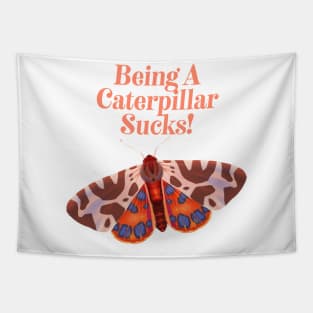 Being A Caterpillar Sucks - Inspirational Butterfly Tapestry