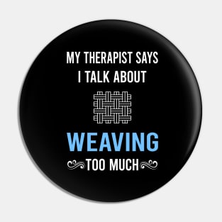My Therapist Weaving Weaver Pin