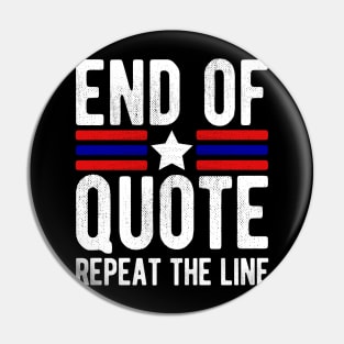 Joe End Of Quote Repeat The Line T-Shirt Pin