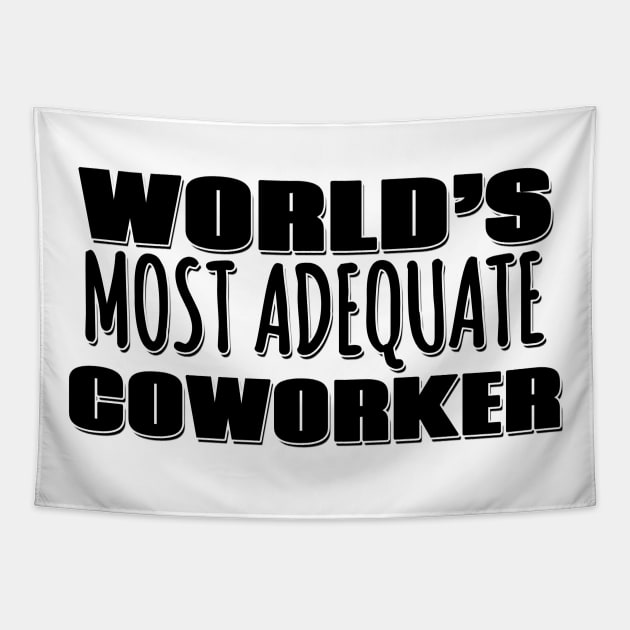 World's Most Adequate Coworker Tapestry by Mookle