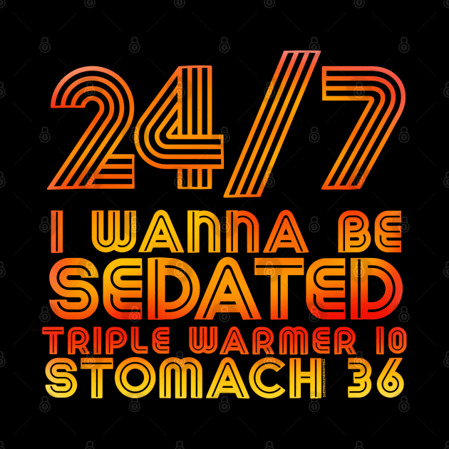 24/7 I Wanna Be Sedated .... TW-10 ST-36 by SherringenergyTeez