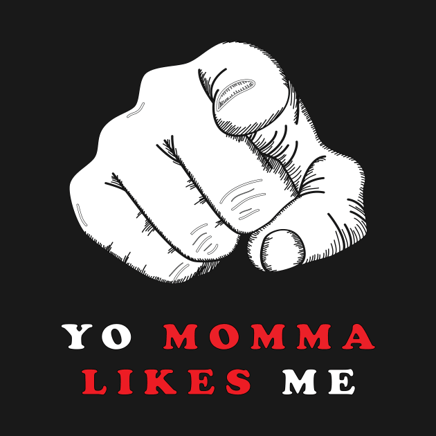 YO MOMMA LIKES ME by Accessopolis