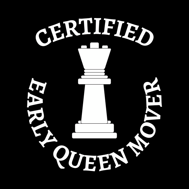 Chess - Certified early queen mover by William Faria