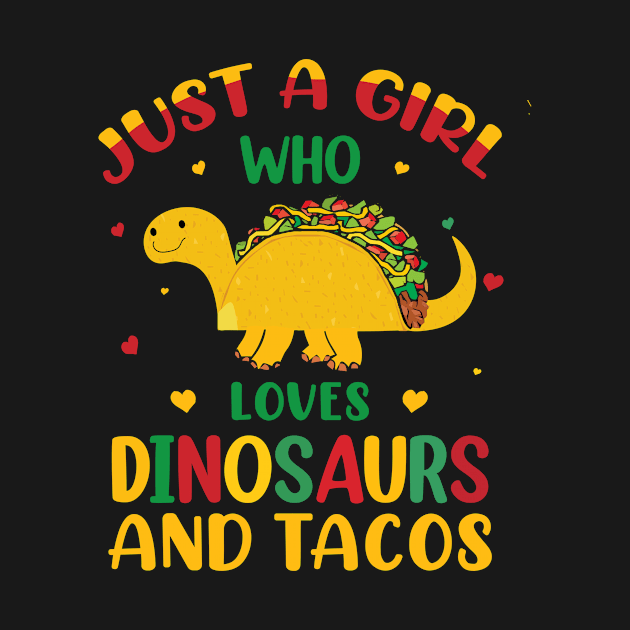 Just Girl Who Loves Dinosaurs and Tacos by G33KT33S