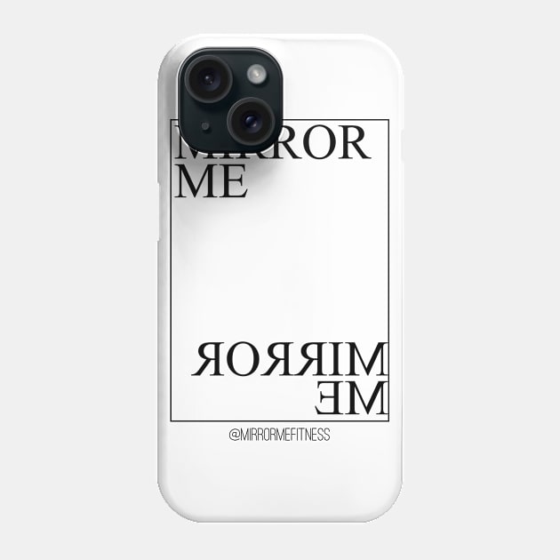 MIRROR ME Phone Case by MirrorMeFitness
