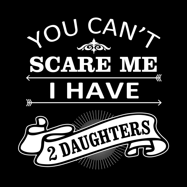 Halloween Quote You Can Not Scare Me I Have Daughters by stonefruit