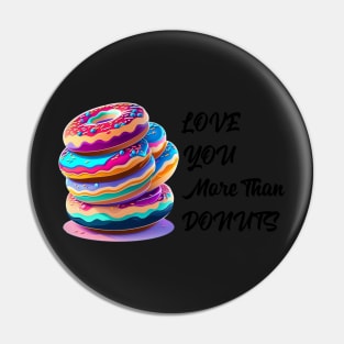 Love You More Than Donuts Pin