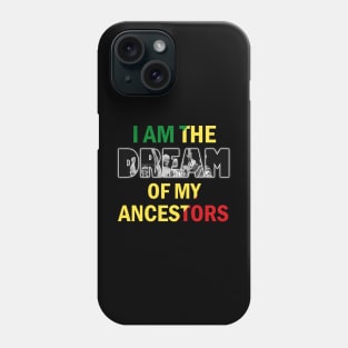 I Am The Dream Of My Ancestors Phone Case