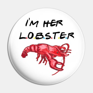 I'm Her Lobster Pin
