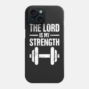 The Lord Is My Strength – Christian Workout Phone Case