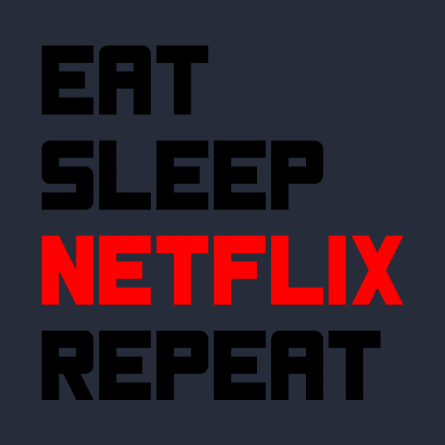 Sleep Netflix Repeat by PixelParadigm