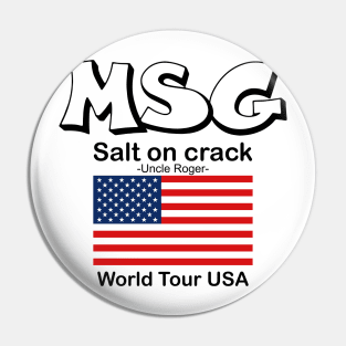 MSG, Salt on crack - Uncle Roger World Tour USA Pin