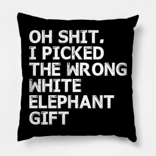 Oh Shit I picked the wrong White Elephant Gift Pillow