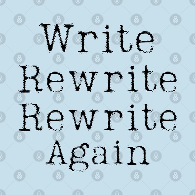 Write Rewrite Rewrite Again black by CasualTeesOfFashion