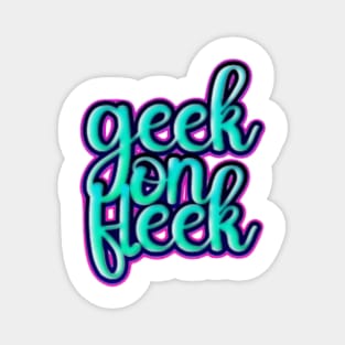 Geek on Fleek Magnet