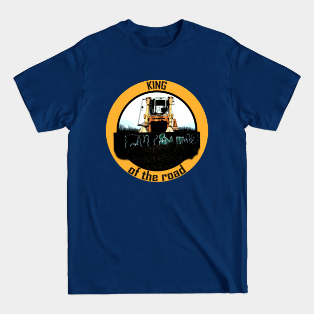 Disover The real man drives a bulldozer -king of the road - Bulldozer - T-Shirt